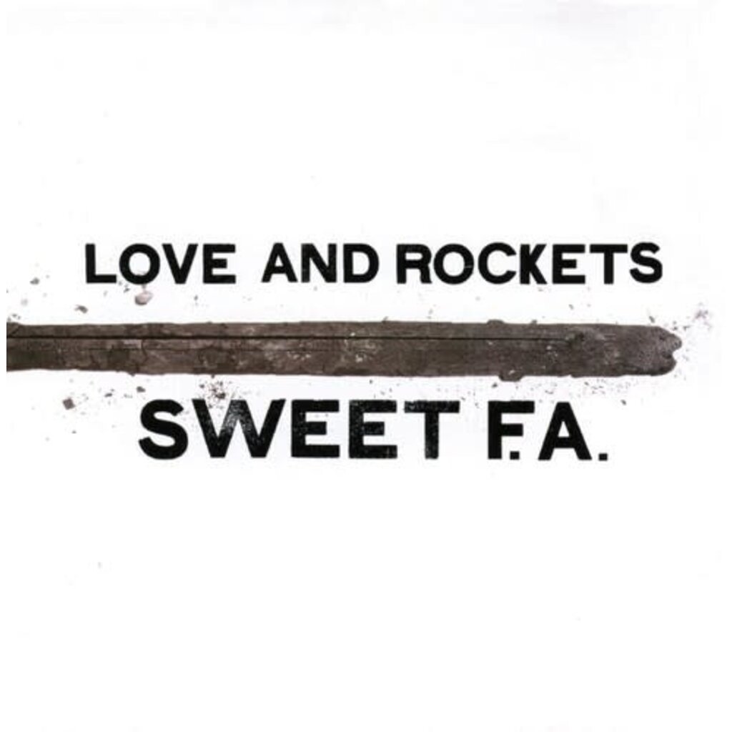 Love And Rockets / Sweet F.A.