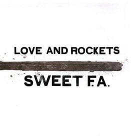 Love And Rockets / Sweet F.A.