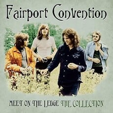 FAIRPORT CONVENTION / MEET ME ON THE LEDGE: THE COLLECTION