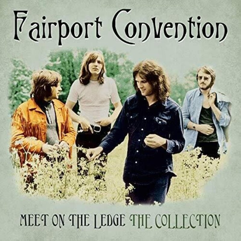 FAIRPORT CONVENTION / MEET ME ON THE LEDGE: THE COLLECTION