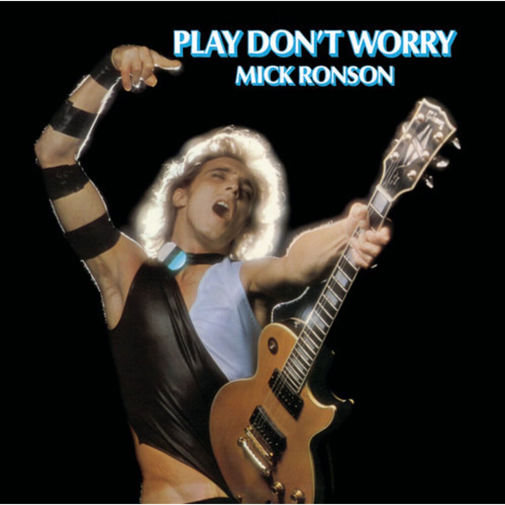 RONSON, MICK / PLAY DON'T WORRY