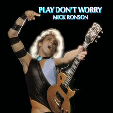 RONSON, MICK / PLAY DON'T WORRY