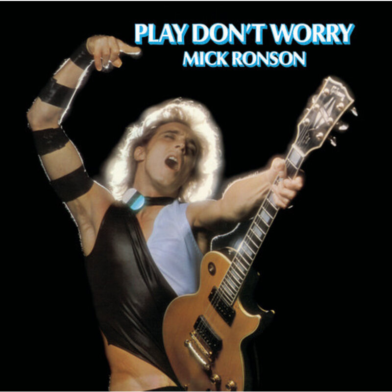 RONSON, MICK / PLAY DON'T WORRY