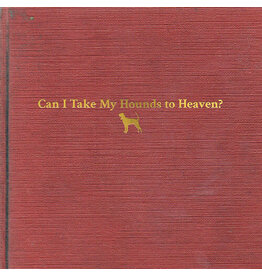 CHILDERS,TYLER / CAN I TAKE MY HOUNDS TO HEAVEN? (3CD)