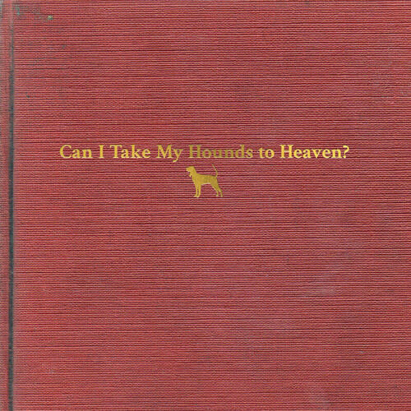 CHILDERS,TYLER / CAN I TAKE MY HOUNDS TO HEAVEN? (3CD)