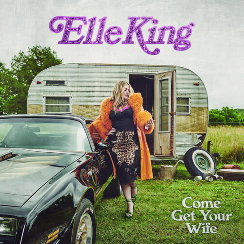 KING,ELLE / Come Get Your Wife