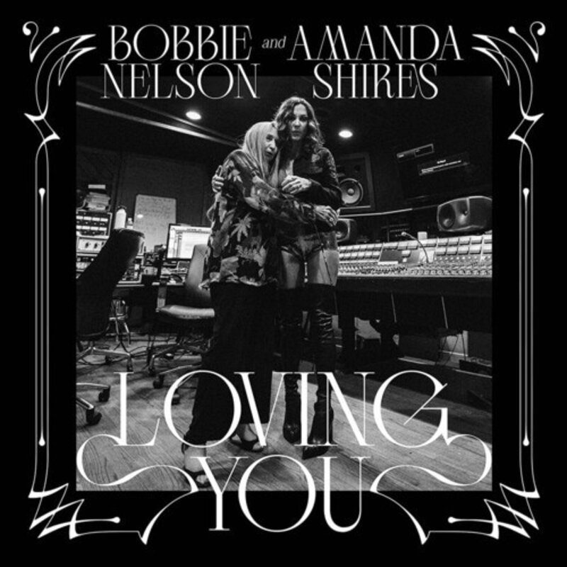 SHIRES,AMANDA & BOBBIE NELSON / LOVING YOU (WHITE VINYL)