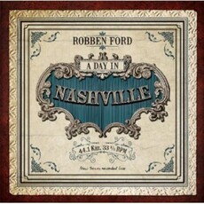 FORD, ROBBEN / A DAY IN NASHVILLE (CD)