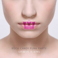 ROCK CANDY FUNK PARTY / Groove Is King (CD)