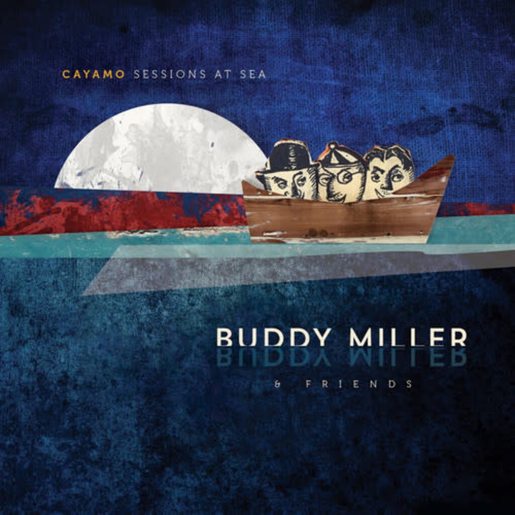 MILLER, BUDDY & FRIENDS / Cayamo Sessions At Sea (CD)