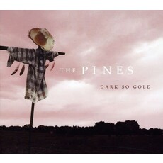 PINES, THE / DARK SO GOLD (CD)