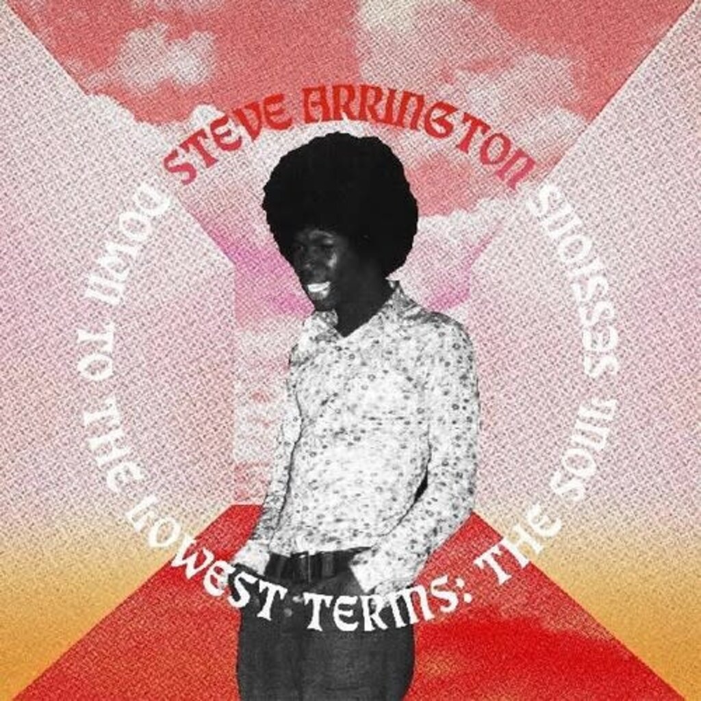 ARRINGTON, STEVE / DOWN TO THE LOWEST TERMS: THE SOUL SESSIONS (CD)