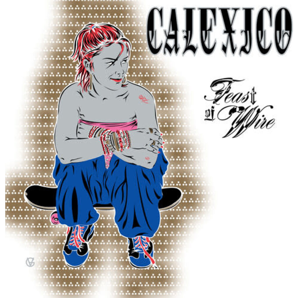 CALEXICO / Feast of Wire (Bonus Track Version)