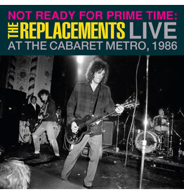 REPLACEMENTS / Not Ready for Prime Time: Live At The Cabaret Metro, Chicago, IL, January 11, 1986 (RSD-2024)