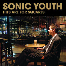 SONIC YOUTH / Hits Are For Squares