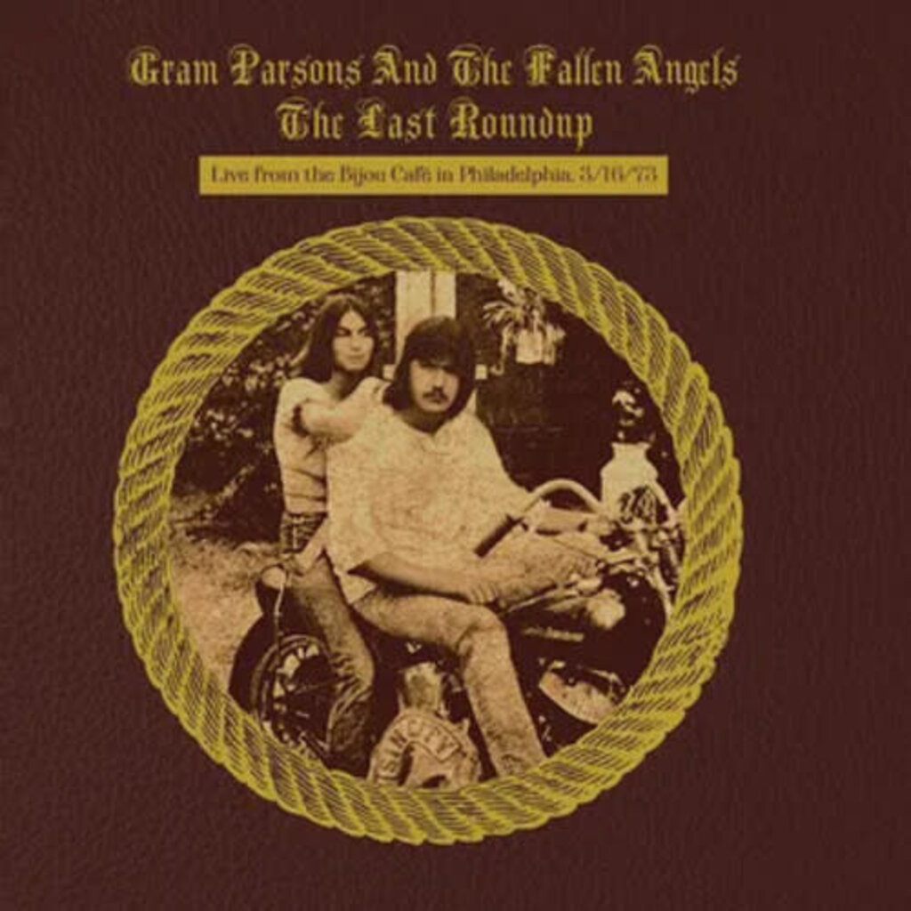 PARSONS,GRAM AND THE FALLEN ANGELS / The Last Roundup - Live From The Bijou Cafe In Philadelphia 3/16/73 (CD)