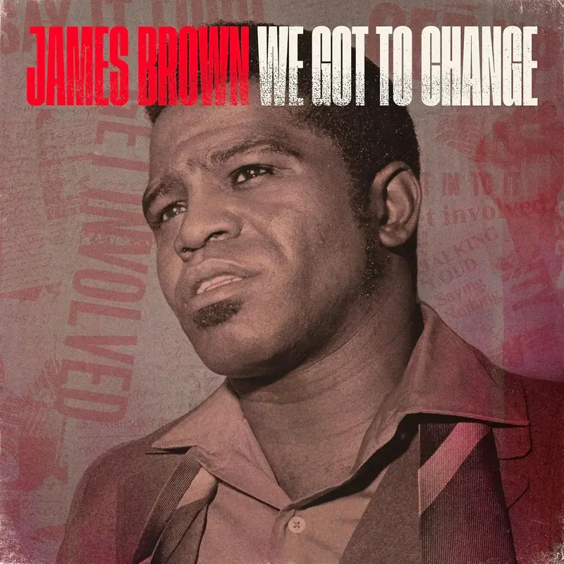 BROWN,JAMES / We Got To Change /  Say It Loud - I'm Black And I'm Proud  7”