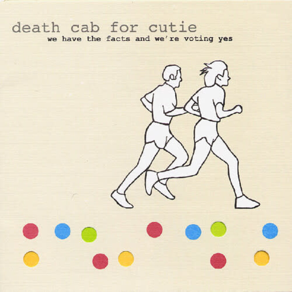 DEATH CAB FOR CUTIE / We Have The Facts And We're Voting Yes