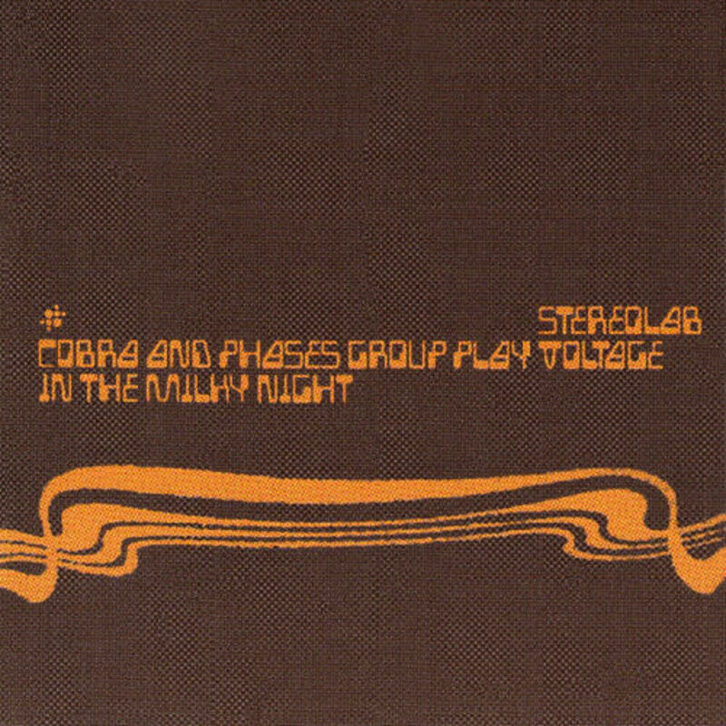 Stereolab / Cobra And Phases Group Play Voltage In The Milky Night