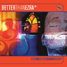 Better Than Ezra / How Does Your Garden Grow? (ORANGE CRUSH VINYL) (RSD-2025)