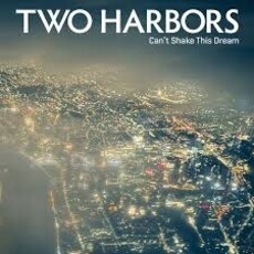 TWO HARBORS / Can't Shake This Dream (Limited Edition, Coke Bottle Clear Vinyl)(LP)