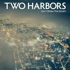 TWO HARBORS / Can't Shake This Dream (CD)