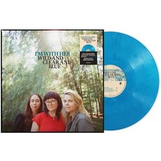 I'M WITH HER / WILD & CLEAR & BLUE (BLUE ECO-MIX VINYL)