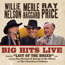 NELSON,WILLIE / HAGGARD,MERLE / PRICE,RAY / Big Hits Live From The Last Of The Breed Tour