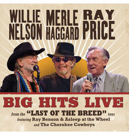 NELSON,WILLIE / HAGGARD,MERLE / PRICE,RAY / Big Hits Live From The Last Of The Breed Tour