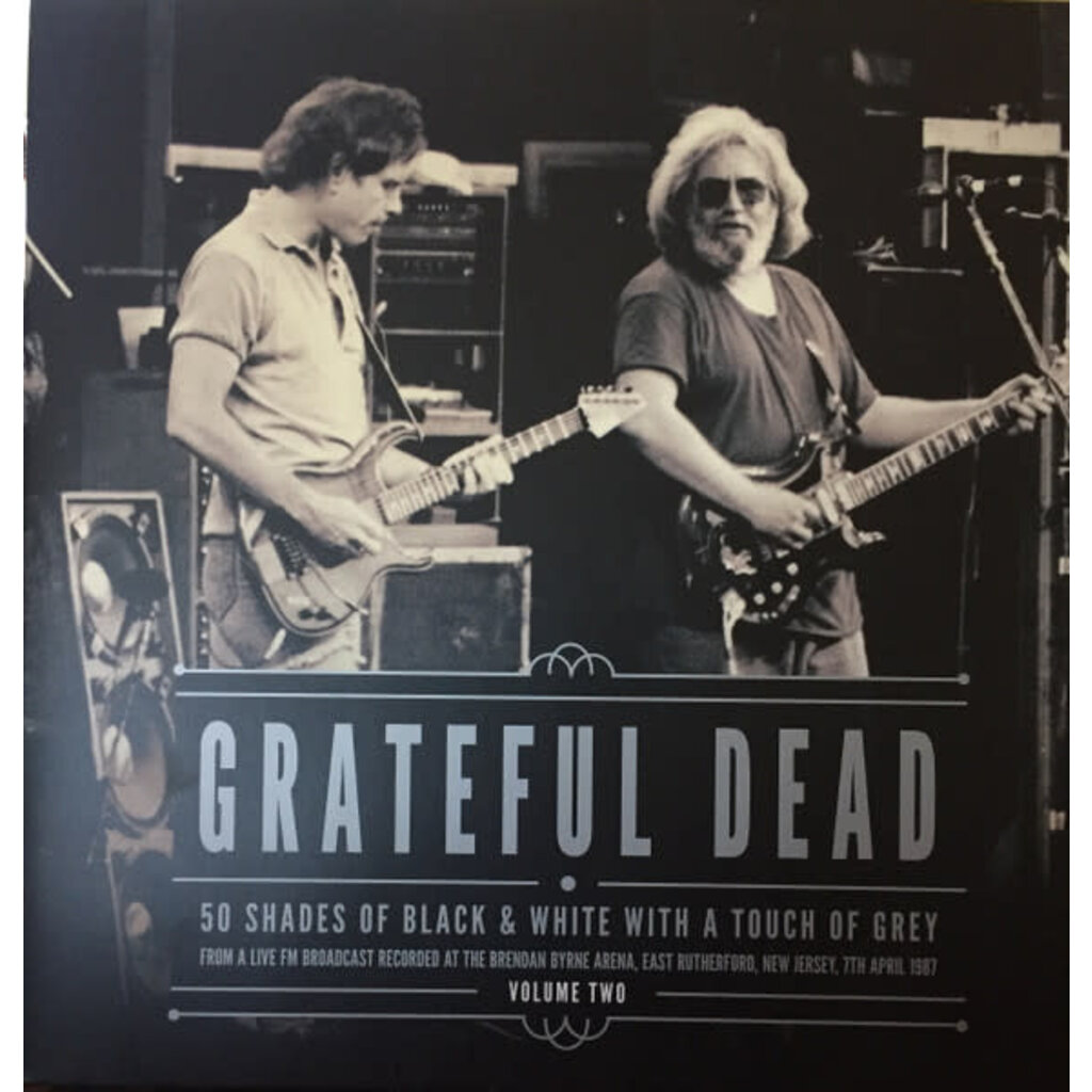 GRATEFUL DEAD / 50 Shades of Black and White with a Touch of Grey Volume 2 - Brendan Bryne Arena, East Rutherford, New Jersey April 7th 1987