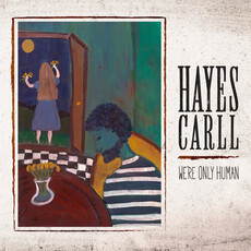 CARLL,HAYES / We're Only Human (CD)