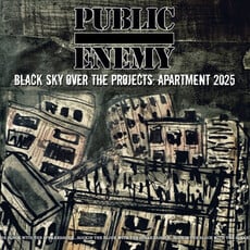 PUBLIC ENEMY / Black Sky Over The Projects: Apartment 2025