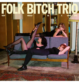 Folk Bitch Trio / 'Now Would Be A Good Time' LP