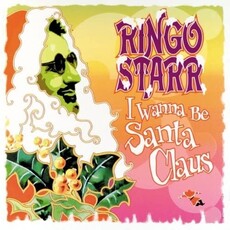 Ringo Starr / I Wanna Be Santa Claus