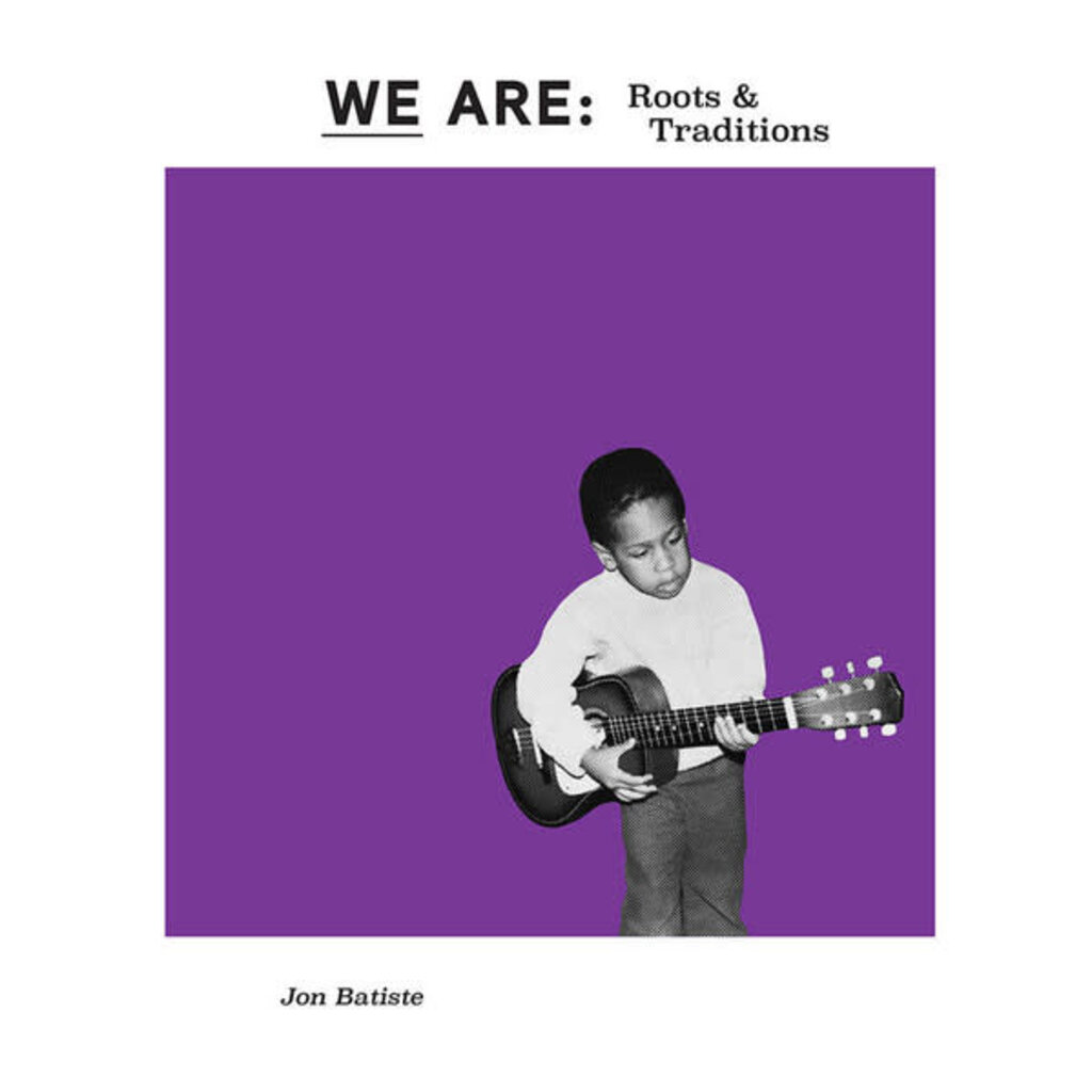 BATISTE,JON / WE ARE: Roots & Traditions
