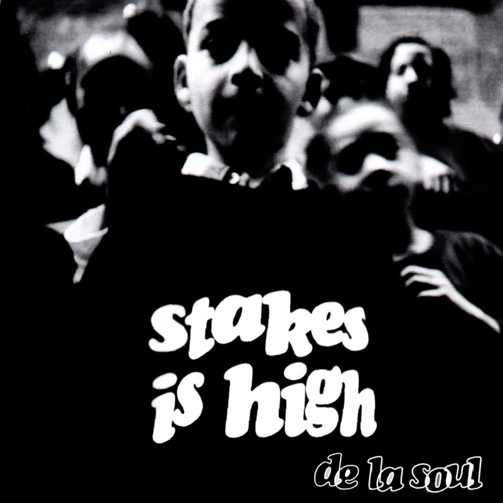 DE LA SOUL / Stakes Is High