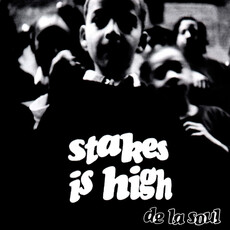 DE LA SOUL / Stakes Is High