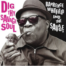 WHITFIELD,BARRENCE & SAVAGES / Dig Thy Savage Soul
