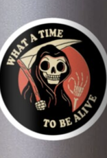 What a Time To Be Alive Sticker