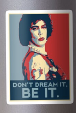 Don't dream it, BE it. Sticker