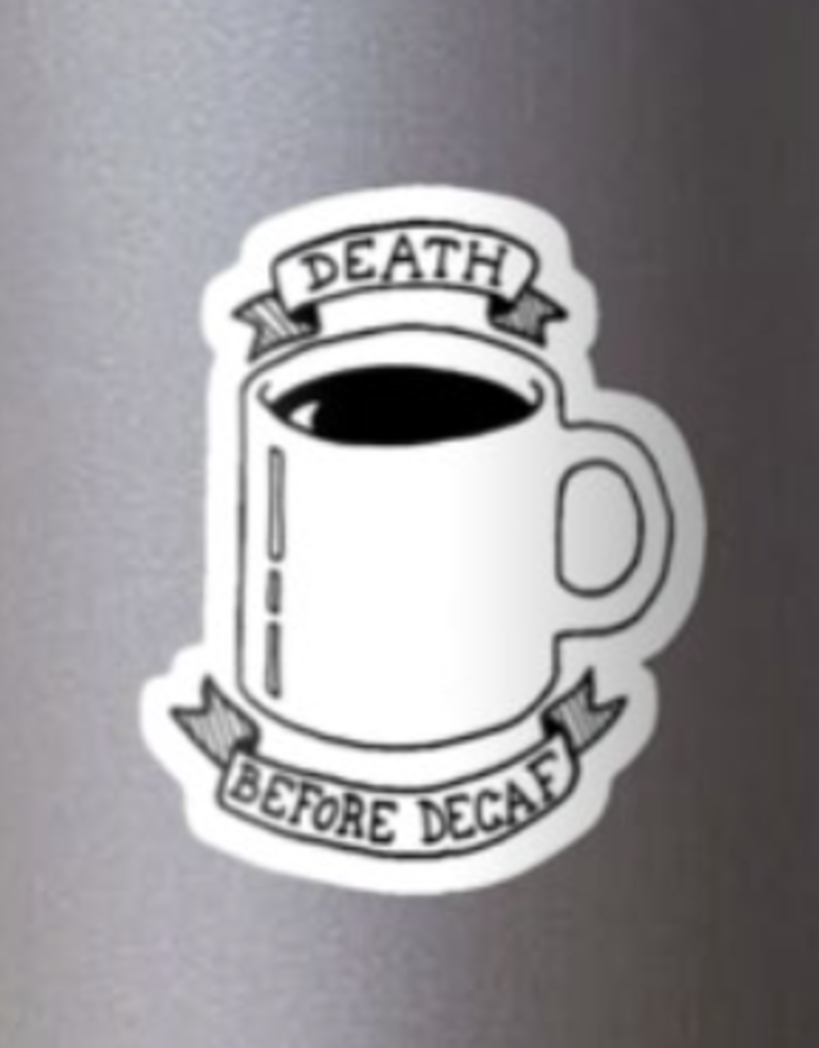 Death Before Decaf Sticker