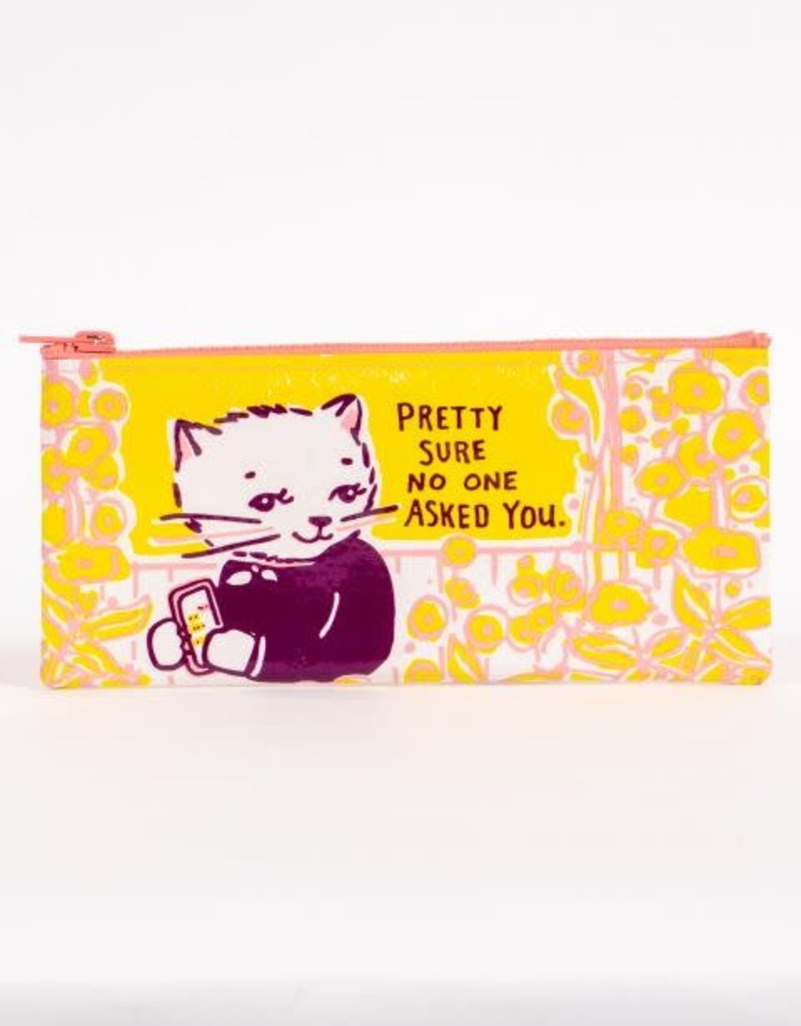 No One Asked You Pencil Case