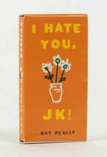 I Hate You...JK But Really Gum