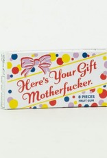 Here's Your Gift Motherfucker Gum