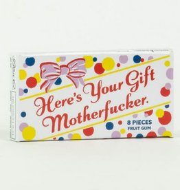 Here's Your Gift Motherfucker Gum