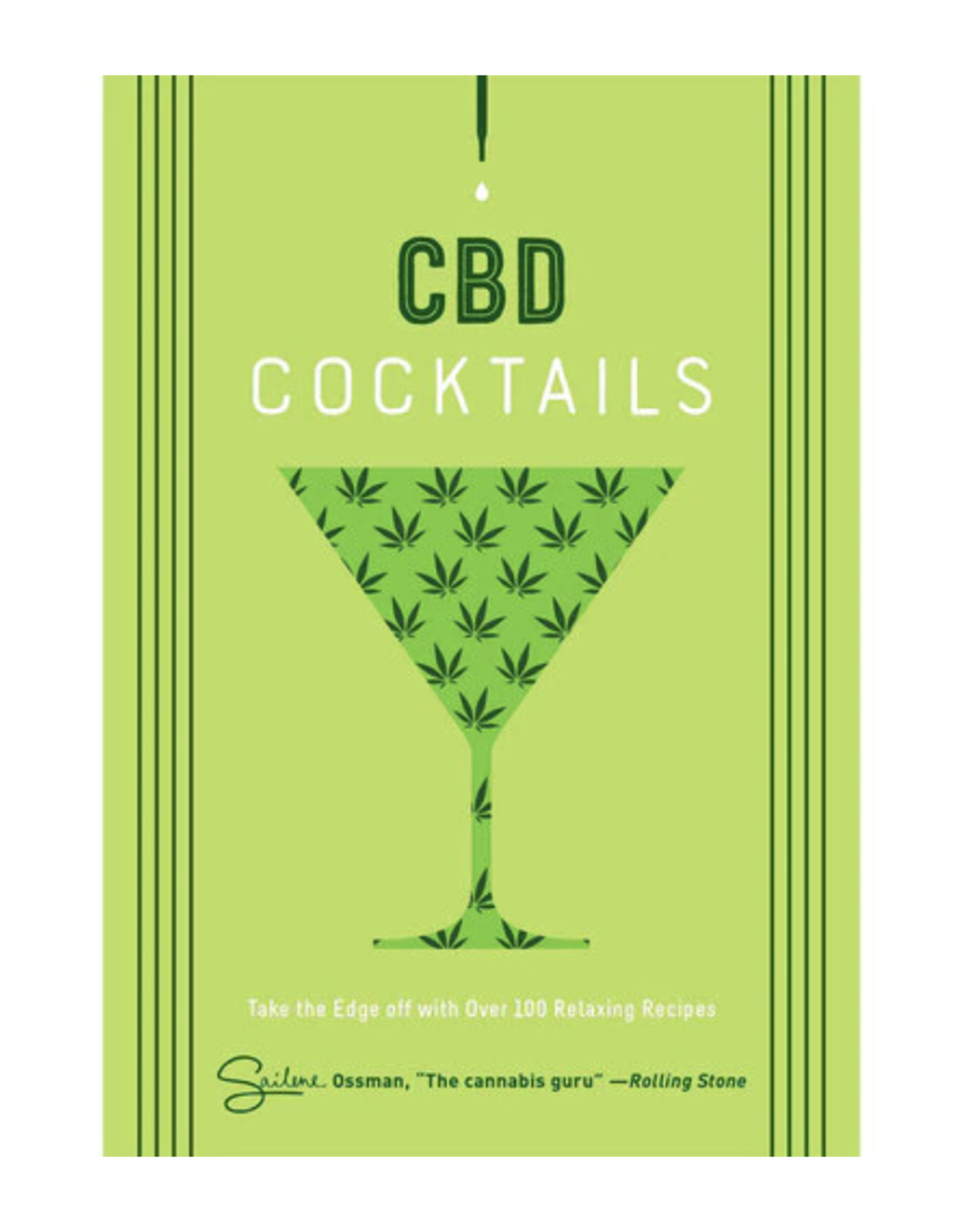 CBD Cocktails: Over 100 Recipes to Take the Edge Off by Sailene Ossman