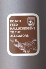 Do Not Feed Hallucinogens to the Alligators Sticker