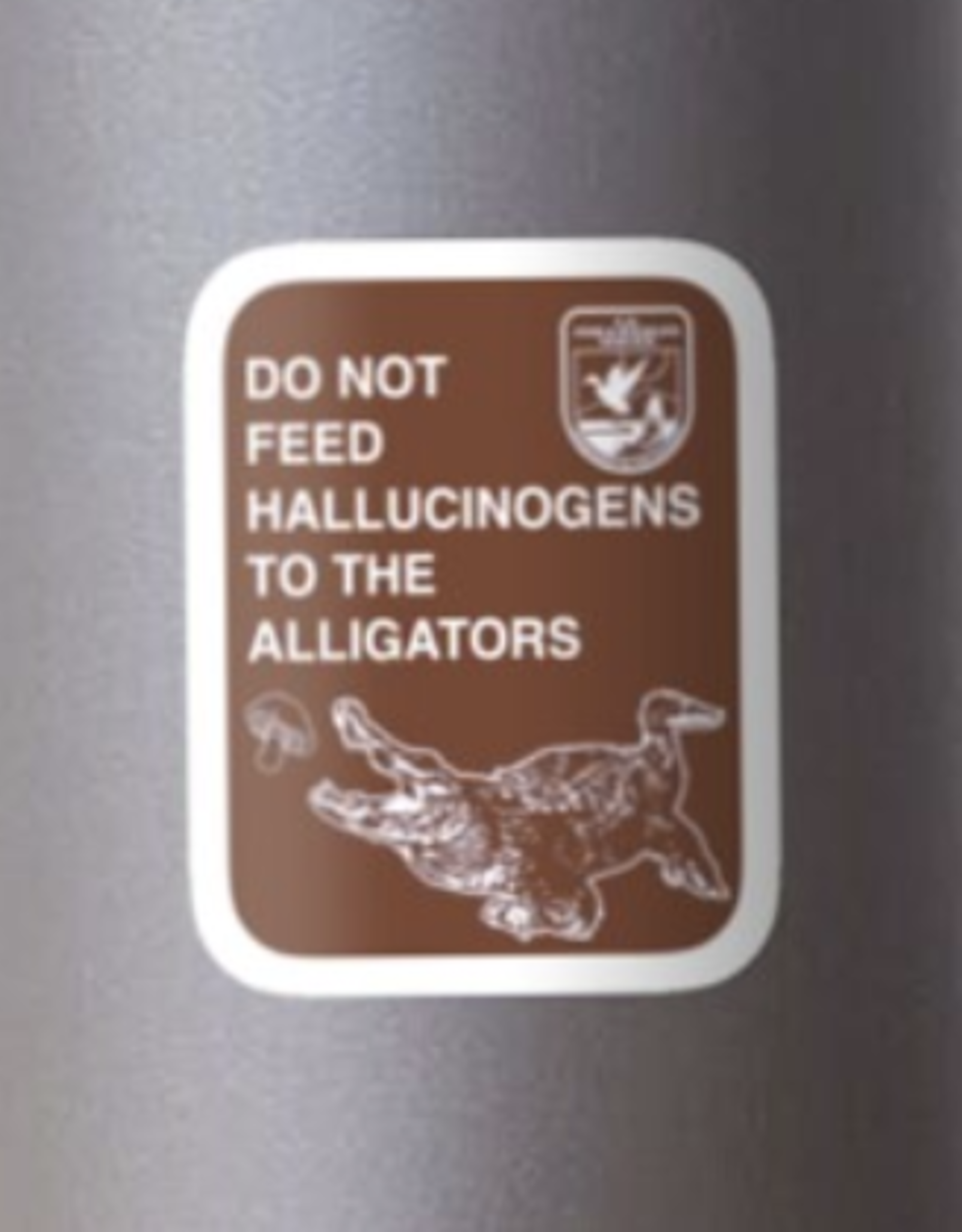 Do Not Feed Hallucinogens to the Alligators Sticker