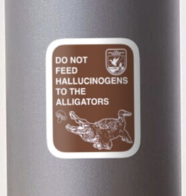 Do Not Feed Hallucinogens to the Alligators Sticker