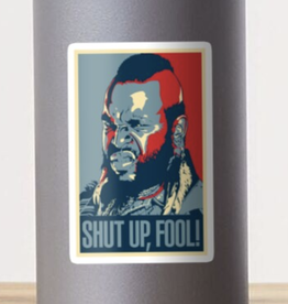 Mr. T Shut Up Fool Sticker